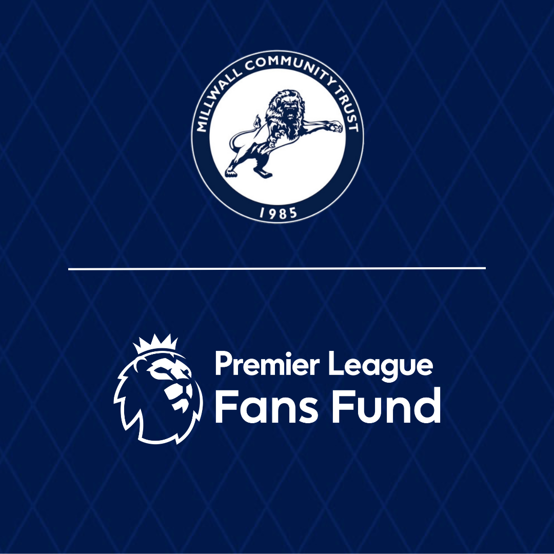 MCT  would like to thank Premier League Fans Fund for their support this season which has seen Millwall FC be able to put on a number of themed matches