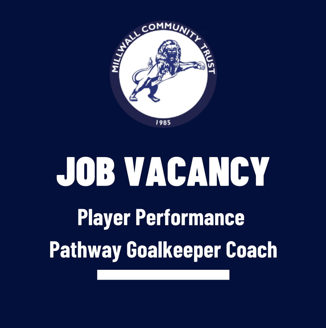 Millwall Community Trust is hiring a Player Performance Pathway Goalkeeping Coach